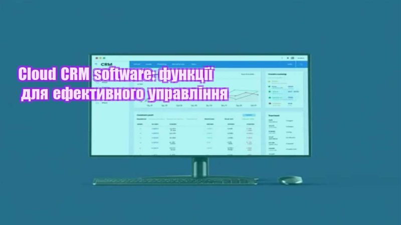 cloud crm software funkcziyi dlya efektyvnogo upravlinnya