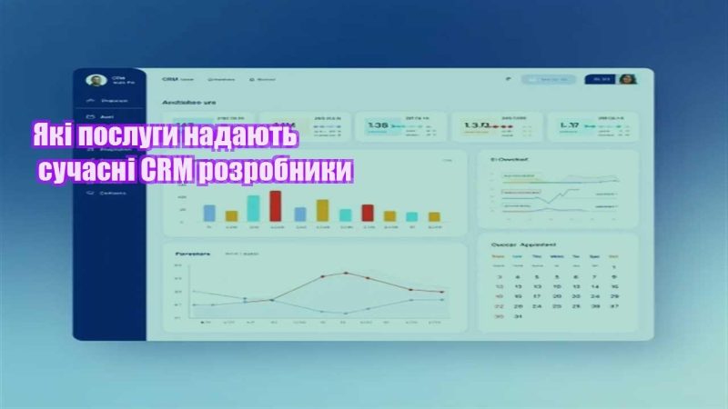 yaki poslugy nadayut suchasni crm rozrobnyky